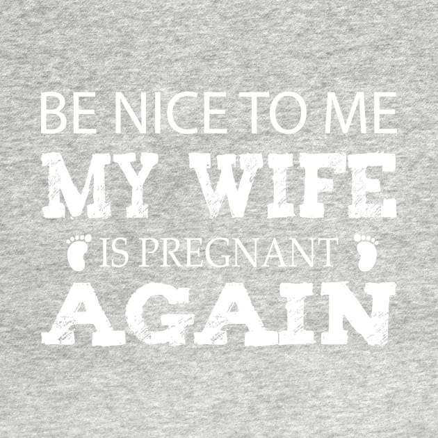 new baby , Be nice to me my wife is pregnant again, husband quote from wife by YOUNESS98